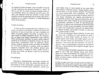 62 OS DEUSES DO EG1TO
da exaltaçãoda beleza de Sobek, o deus-crocodilo? O conceito
de nefer expressava uma harmonia funcional. A 'beleza' de
Min era seu falo, Os corpos dos deuses possuíam ainda ou-
tras qualidades físicas,-em particular um odor suave. Foi,
aliás, essa fragrância divina que permitiu à rainha Ahmés
identificar Amon-Ra penetrando em seu quarto após tomar a
aparência de seu marido, Tutmósis I. A rainha Hatshepsut
nasceu desse encontro.
A idade dos deuses
O corpo do deus antropomorfo seria, conforme sua na-
tureza, o de adulto ou de criança. O menino era sempre uma
criancinha de cerca de dois anos, nu, com o indicador nos
lábios, em postura própria à sua idade. As meninas não ti-
nham acesso ao código iconográfico divino. Em compensa-
ção, as deusas eram sempre representadas como mulheres^
núbeis perfeitamente formadas. Os deuses adultos tinham a
aparência de um homem na plenitude da força. No caso dos
deuses-filhos combatentes, como os numerosos Hórus,
podia-se imaginar vigorosos jovens mal saídos da adolescên-
cia. Os deuses envelheciam e morriam, porém aos egípcios
repugnava representar esses seres sublimes afetados pelos
achaques da idade. A imagem de Atum, ancião curvado e
apoiado num bastão, era apenas o signo de um momento
do ciclo solar.
Os andróginos
Encontra-se, frequentemente, uma figura estranha nas
procissões divinas das bases das colunas dos templos: um
personagem de ventre arredondado, masculino por sua bar-
ba, mas dotado de pesados peitos 'femininos', vestido com
OS DEUSES DO EGITO 63
uma simples cinta, às vezes munido de um estojo fálico.
Esses génios, conhecidos desde o Antigo Império, simbo-
lizavam Hapi, o rio que fornecia alimento. É tradicional
ver nesses gênios-Nilos seres andróginos. No entanto,
Hapi é homem, porque nas procissões de génios alterna-se
com figuras femininas que também personificavam a
prosperidade material. Seus impressionantes peitos são de
um homem obeso. Hapi, imagem de uma ideal prosperida-
de alimentícia, apresenta os sinais da superalimentação.
Felizmente os egípcios não submeteram as personificações
femininas à mesma norma iconográfica. Um texto demóti-
co expõe uma interpretação bissexual dos gênios-Nilos:
"A imagem de Hapi, cuja metade é homem e a outra mu-
lher" (papiro Berlim 13.603).
O sexo dos demiurgos, deuses criadores, na maior parte
das vezes viris e solitários, por vezes atoando aos pares, é
inequívoco. A deusa Neith, criadora do mundo, era "um
homem agindo como mulher, uma mulher agindo como ho-
mem". Um texto estima sua feminilidade em termos ma-
temáticos: "dois terços dela são masculino, um terço fe-
minino", mas as representações mostram-na inteiramente
feminina: a bissexualidade dizia respeito à função, não ao
personagem divino.
Diversas grandes divindades masculinas eram qualifi-
cadas de 'pai e mãe' (por exemplo Amon, Aton, Osíris,
Sokar etc.). Essa bissexualidade não significava uma an-
droginia por natureza, e sim uma metáfora dualista a ex-
primir ao mesmo tempo a eficácia do Um das origens e o
nlcance de sua ação.
A vinheta do capítulo 164 do Livro dos monos mostra uma mulher com
IrGs cabeças (leoa, humana, abutre), invocada sob o nome de Sekhmet-
Dnstet-Rat. O texto que descreve a imagem a chama de Mut e especifica
que cia deve ser provida de um falo em ereção. Trata-se de imagem com-
 