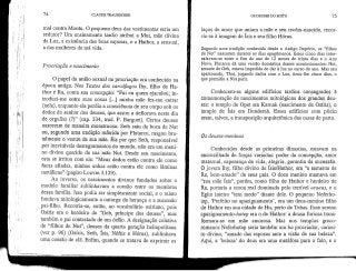 74 CLAUDBTRAUNECKER OS DEUSES DO EGUO 75
mal contra Montu. O pequeno deus das vestimentas seria um
sedutor? Um ensinamento tardio atribui a Mut, mãe divina
da Luz, a existência das boas esposas, e a Hathor, a sensual,
a das mulheres de má vida.
Procriação e nascimento
O papel da união sexual na procriação era conhecido na
época antiga. Nos Textos dos sarcófagos Hiy, filho de Ha-
thor e Ra, conta sua concepção: "Fui eu quem ejaculou; in-
troduzi-me entre suas coxas [...] minha mãe fez-me entrar
(nela), enquanto ela perdia a consciência de seu corpo sob os
dedos do senhor dos deuses, que assim a deflorava neste dia
de orgulho (?)" (cap. 334, trad. P. Barguet). Certos deuses
nasceram de maneira monstruosa: Seth saiu da boca de Nut
ou, segundo uma tradição referida por Plutarco, rasgou bru-
talmente o ventre de sua mãe, Eis por que Seth, responsável
por inevitáveis desregramentos do mundo, não era um meni-
no divino querido de sua mãe Nut. Desde seu nascimento,
esta se irritou com ele: "Meus dedos estão contra ele como
facas afiadas, minhas unhas estão contra ele como lâminas
metálicas" (papiro Louvre 3.129).
Ao inverso, os nascimentos divinos fundados sobre o
modelo familiar sublinhavam a coesão entre os membros
dessa família. Isso podia ser simplesmente social, e o relato
fundava mitologicamente a outorga da herança e a sucessão
pai-filho. Recorria-se, então, ao vocabulário osiriano, pois
Osíris era o herdeiro de "Geb, príncipe dos deuses", mas
também o pai contestado de um órfão. A designação coletiva
de "filhos de Nut", deuses da quarta geração heliopolitana
(ver p. 96) (Osíris, Seth, ísis, Néftis e Hórus), sublinhava
uma coesão de clã. Enfim, quando se tratava de exprimir os
laços de amor que uniam a mãe e seu recém-nascido, recor-
ria-se à imagem de ísis e seu filho Hórus.
Segundo uma tradição conhecida desde o Antigo Império, os "filhos
de Nut" nasceram durante os dias epagômenos. Esses cinco dias inter-
calavam-se entre o fim do ano de 12 meses de trinta dias e o Ano
Novo. Plutarco dá uma versão doméstica desses acontecimentos: Nut,
amante de Geb, estava impedida de dar à luz no curso do ano. Mas seu
apaixonado, Thot, jogando dados com a Lua, tirou-lhe cinco dias, o
que permitiu a Nut parir.
Conhecem-se alguns edifícios tardios consagrados à
comemoração de nascimentos mitológicos dos grandes deu-
ses: o templo de Opet em Karnak (nascimento de Osíris), o
templo de ísis em Denderah. Esses edifícios com pódio
eram, talvez, a transposição arquitetônica das casas de parto.
Os deuses-meninos
Conhecidos desde as primeiras dinastias, estavam na
encruzilhada de forças variadas: poder da concepção, amor
maternal, esperança de vida, alegria, garantia da sucessão.
O jovem Ihy, filho divino de Ísis/Hathor, era "a semente de
Ra, bem-amado" de seus pais. O doce menino mamava em
"sua mãe ísis", porém, como filho de Hathor e herdeiro de
Ra, portaria a coroa real dominada pelo terrível uraeus, e o
Bgito inteiro "tem medo" diante dele. O pequeno Neferho-
Lep, 'Perfeito no apaziguamento', era um deus-menino filho
de Hathor em sua cidade de Hu, perto de Tebas. Esse sereno
npaziguamento-/zoíep era o de Hathor: a deusa furiosa trans-
formara-se em mãe amorosa. Mas nos templos greco-
romanos Neferhotep seria também um ba procriador, carnei-
ro divino, "amado das esposas ante a visão de sua beleza".
Aqui, a 'beleza' do deus era uma metáfora para o falo, e o
 