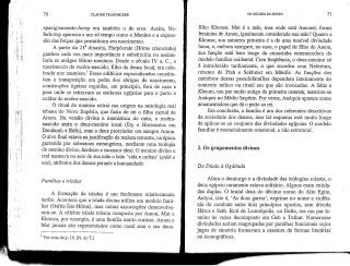 76 CLAUDE TRAUNECKER
OS DEUSES DO EGITO 77
apaziguamento-Ao/ep era também o de eros. Assim, Ne-
ferhotep aparecia a um só tempo como o Menino e a expres-
são das forças que permitiram seu nascimento.
A partir da 21a dinastia, Harpócrate (Hórus criancinha)
ganhou cada vez mais importância e substituiria ou assimi-
laria os antigos Hórus-meninos. Desde o século IV a. C., o
nascimento do recém-nascido, filho da deusa local, era cele-
brado nos mamises.1 Esses edifícios especializados constitu-
íam a transposição em pedra dos abrigos de nascimento,
construções ligeiras erguidas, em princípio, fora de casa e
para onde se retiravam as senhoras egípcias para o parto e
cuidar do recém-nascido.
O ritual do mamise extrai sua origem na mitologia real
tebana do Novo Império, que fazia do rei o filho carnal de
Amon. Na versão divina e mamisíaca do mito, o recém-
nascido seria o deus-menino local (Ihy e Horsomtus em
Denderah e Edfu), mas o deus procriador era sempre Amon.
O alvo final estava najustificação da realeza terrestre, na época
garantida por soberanos estrangeiros, mediante uma teologia
do menino divino, herdeiro e sucessorideal. O menino divino e
real mamavano seio de sua mãe o leite 'vida e ordem* (ankh e
uas), atributosdos deuses perante ahumanidade.
Famílias e tríadas
A formação de tríadas é um fenómeno relativamente
tardio. Acontece que a tríada divina utiliza um modelo fami-
liar (Osíris-ísis-Hórus), mas outras associações desenvolve-
ram-se. A célebre tríada tebana composta por Amon, Mut e
Khonsu, por exemplo, é uma família muito curiosa. Amon e
Mut jamais são representados como casal sem o seu deus-
1 Ver nota da p. 16. [N.do TJ
filho Khonsu. Mut é a mãe, mas onde está Amonet, forma
feminina de Amon, igualmente considerada sua mãe? Quanto a
Khonsu, sua natureza primeira é a de uma temível divindade
lunar, e, embora assegure, no caso, o papel de fUho de Amon,
sua função está bem longe da criancinha enternecedora do
modelo familiar ocidental. Com frequência, o deus-menino só
é introduzido tardiamente, o que sucedeu com Nefertum,
rebento de Ptah e Sekhmet em Mênfis. As funções dos
membros dessas pseudofamílias dependem inteiramente do
contexto mítico ou ritual em que são invocadas. A Sátis e
Khnum, um par muito antigo da primeira catarata, associou-se
Anúquis no Médio Império. Por vezes, Anúquis aparececomo
amamentadora que dá o peito ao rei.
Em conclusão, a família é um dos referentes descritivos
da sociedade dos deuses, mas tal esquema está muito longe
de aplicar-se ao conjunto das divindades egípcias. O modelo
familiar é essencialmente ocasional, e não estrutural.
2. Os grupamentos divinos
Da Díada à Ogdóada
Afora o demiurgo e a divindade das teologias solares, o
deus egípcio raramente estava solitário. Alguns eram entida-
des duplas. O brutal deus do décimo nomo do Alto Egito,
Antyui, isto é, 'As duas garras', exprime no nome a violên-
cia do combate entre dois princípios opostos, sem dúvida
Hórus e Seth. Ruti de Leontópolis, no Delta, era um par le-
onino às vezes decomposto em Geb e Tefnut. Numerosas
divindades seriam reagrupadas por parelhas funcionais cujos
jogos de simetria formavam a ossatura de formas literárias
ou iconográficas.
 