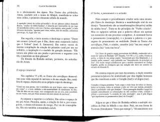 98 CLAUDE TRAUNECKER
te o abaixamento das águas. Nos Textos das pirâmides,
Atum, saudado sob o nome de Khépri, manifesta-se sobre
essa colina, o primeiro elemento sólido do mundo.
A aparição (uberi) da colina primordial e de um pássaro mítico chamado
Bennu, 'senhor do bétilo-benberí, é descrita por intermédio de um jogo
de assonâncias sobre a raiz ben ('inchar, estar repleto, estar gordo') e seus
diversos derivados, 'apontar para cima, esfera, seio de mulher, redondeza
que surge, vir, lugar alto' etc.
Em seguida, o texto mostra o demiurgo a operar: "Deste
um escarro (ishesK) que é Shu, deste uma cusparada (teferi)
que é Tefnut" (trad. S. Sauneron). Em outros versos da
mesma compilação da criação do primeiro casal por um ser
solitário, a inspiração é o modelo da geração humana: "Ele
tomou seu pênis em seu punho e provocou o orgasmo com
ele, e nasceram os dois gémeos".
Os deuses da Enéada saíram, portanto, da substân-
cia de Atum.
O espaço imaterial
Nos capítulos 75 a 80, os Textos dos sarcófagos desenvol-
vem uma visão espacial do universo e de sua criação. Shu, metá-
fora do espaço, desenvolve-se no próprio corpo do demiurgo.
"Cresci em suas pernas, vim à existência em seus braços, criei o espaço em
seu corpo", e o texto sublinha a não-materialidade do nascimento de Shu:
"Não fui feito em um corpo, nem amalgamadoem um ovo, nem concebido
em um ventre, meu pai Atum escarrou-menum escarro de sua boca".
Ao separar o superior e o inferior, Shu criou o espaço de
seu pai Atum. Permitia, assim, a criação do Sol e, por conse-
guinte, o desenvolvimento do tempo. Por via de consequên-
cia, Shu era também a eternidade-ne/ze/i.
OS DEUSES DO EGITO 99
O Verbo, opensamento e o artesão
Nem sempre o procedimento criador seria uma emana-
ção física do demiurgo. Bastava a manifestação oral de seu
desejo: "Inumeráveis são as transformações (khepéru) saídas
de minha boca". Trata-se do princípio do 'Verbo criador'.
Mas os egípcios sabiam que a palavra eficaz era apenas
um momento de um processo complexo. A montante havia
o pensamento (concepção), e a jusante a palavra e a pas-
sagem do pensamento na realidade. Desde os Textos dos
sarcófagos, Ptah, o criador, concebe (sià) "em seu corpo" e
anuncia (hu) "com sua boca".
Um bloco de granito negro proveniente de Mênfis, conhecido sob o
nome de 'pedra de Shabaka' (25* dinastia, 715-701 a. C.), exibe, fixada na
pedra, a cópia de um antigo papiro "encontrado por Sua Majestade, [...]
comido pelos vermes", cujo conteúdo era "desconhecido do princípio ao
fim". Por muito tempo acreditou-se que o modelo remontava ao Antigo
Império, porém se averiguou que sua redação não deve ser anterior ao
reinado de Ramsés EL
No sistema exposto por esse documento, o duplo conceito
pensamento/palavra foi simbolizado por dois órgãos humanos
que lhe constituem a sede: o Coração (hatf) e a Língua (nes).
Coração e Língua presidem "todo corpo e toda boca de todos os deuses,
todos os homens, todos os animais e todo ser vivo que rasteja, pensando
(kaa) e proferindo tudo que desejam". Outra passagem detalha o papel do
coração centralizando as informações de três sentidos (visão, audição e
olfato) e provocando "a emissão de toda resolução", mas é pela língua
"que repercutem os pensamentos(kaa) do Coração".
Julgou-se que o bloco de Shabaka refletía a ambição sin-
crética de Ptah de Mênfis e seu clero: Ptah, em sua forma de
Ta-tenen (literalmente 'Terra que emerge'), "dá nascimento aos
 