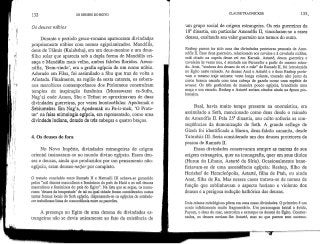 132 OSDEUSES DOEGITO
Os deuses núbios
Durante o período greco-romano apareceram divindades
propriamente núbias com nomes egipcianizados. Mandúlis,
deus de Tálmis (Kalabsha), era um deus-menino e um deus-
filho solar que aparecia sob a dupla forma de Mandúlis cri-
ança e Mandúlis mais velho, ambos falcões floridos. Arens-
núfis, 'Bem-vindo', era a grafia egípcia de um nome núbio.
Adorado em Filas, foi assimilado a Shu que traz de volta a
Afastada. Finalmente, na região da sexta catarata, os sobera-
nos meroíticos contemporâneos dos Ptolomeus construíram
templos de inspiração faraónica (Mussawarat es-Sufra,
Nag'a) onde Amon, Shu e Tefnut se aproximavam de duas
divindades guerreiras, por vezes leontocéfalas: Apedemak e
Sebiumeker. Em Nag'a, Apedemak ou Pa-ir-mek, 'O Prote-
tor' na falsa etimologia egípcia, era representado, como uma
divindada indiana, dotado de três cabeças e quatro braços.
4. Os deuses de fora
No Novo Império, divindades estrangeiras de origem
oriental insinuaram-se no mundo divino egípcio. Esses deu-
ses e deusas, ainda que produzidos por um pensamento não-
egípcio, eram deuses-neí/er por completo.
O tratado concluído entre Ramsés II e Hattusili III achava-se garantido
pelos "mil deusesmasculinose femininos do país de Hatti e os mil deuses
masculinos e femininos do país do Egito". Na lista que se segue, osnume-
rosos 'deuses da tempestade' de tal ou qual cidadeforam consideradosoutras
tantas formas locais do Seth egípcio, dispensando-seos egípcios de estabele-
cer trabalhosas listas de concordância entreospanteões.
A presença no Egito de uma dezena de divindades es-
trangeiras não se devia unicamente ao fato da existência de
CLAUDE TRAUNECKER 133V
um grupo social de origem estrangeira. Os reis guerreiros da
18a dinastia, em particular Amenófis H, vincularam-se a esses
deuses, exaltando seu valor guerreiro nos termos do outro.
Reshep parece ter sido uma das divindades protetoras pessoais de Ame-
nófis 0. Esse deus guerreiro,relacionado aos cavalos e à cavalariamilitar,
está citado na capela desse rei em Kamak. Astarté, deusa guerreira e
cavaleira às vezes nua, é atestada em Perunefer a partir do mesmo reina-
do. Anat, "senhora dos deuses do rei e mãe" de RamsésII, foiintroduzida
no Egito neste reinado. As deusas Anat e Astarté e o deus Reshep porta-
vam o mesmo traje unissex: veste longa colante, toucado alto junto da
coroa branca ornada com uma cabeça de gazela como uma espécie de
uraeus. Os três gesticulam de maneira pouco egípcia, brandindo uma
maça e um escudo. Reshep e Astarté seriam citados ainda na época pto-
lomaica.
Baal, havia muito tempo presente na onomástica, era
assimilado a Seth, mencionado como deus desde o reinado
de Amenófis U. Pela 25S dinastia, seu culto sofreria as con-
sequências da demonização de Seth. A grande esfinge de
Gizeh foi identificada a Hurun, deus-falcão cananita, desde
Tutmósis III. Seria considerado um dos deuses protetores da
pessoa de Ramsés II.
Essas divindades conservaram sempre as marcas de sua
origem estrangeira, quer na iconografia, quer em seus títulos
(Hurun do Líbano, Astarté da Síria). Ocasionalmente bene-
ficiavam-se de uma ascendência egípcia: Reshep, filho de
Herishef de Heracleópolis, Astarté, filha de Ptah, ou ainda
Anat, filha de Ra. Mas nesses casos tratava-se de nomes de
função que sublinhavam o aspecto horiano e violento dos
deuses e a perigosa sedução hathórica das deusas.
Dois relatos mitológicos põem em cena essas.divindades. O primeiro é um
conto infelizmente muito fragmentário. Um personagem brutal e ávido,
Payom, o deus do mar, aterroriza e extorque os deuses do Egito. Conster-
nados, os deuses enviam-lhe Astarté, mas ao que parece sem sucesso.
 