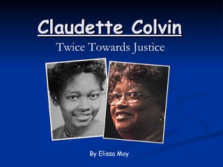 Claudette Colvin By Elissa Moy Twice Towards Justice 