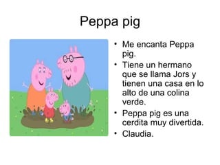 Peppa pig ,[object Object],[object Object],[object Object],[object Object]