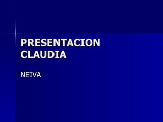 PRESENTACION CLAUDIA NEIVA 