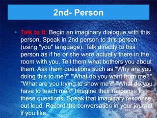 1) Judge Your NeighborWho angers, confuses, saddens, or disappoints you, and why? What is it about them that you don’t like?How do you want them to change? What do you want them to do?What is it that they should or shouldn’t do, be, think, or feel? What advice could you offer?What do they need to do in order for you to be happy?What do you think of them? Make a list.