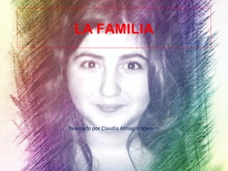 LA FAMILIA




Realizado por Claudia Almagro Navarro
 