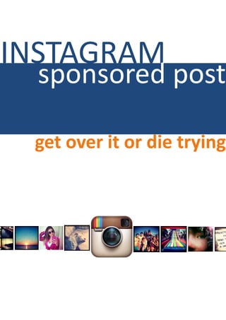 INSTAGRAM
sponsored post
get over it or die trying
 
