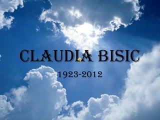 Claudia Bisic
    1923-2012
 