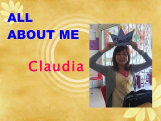 ALL ABOUT ME   Claudia 