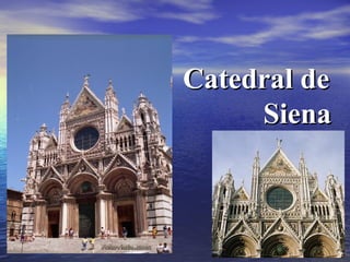 Catedral deCatedral de
SienaSiena
 