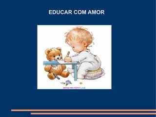 EDUCAR COM AMOR 