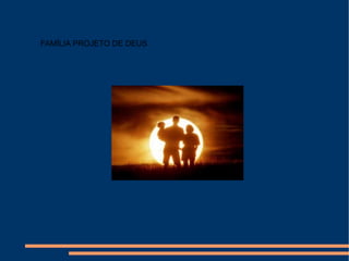 FAMÍLIA PROJETO DE DEUS 