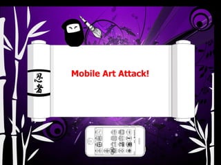Mobile Art Attack! ninjamarketing.it 