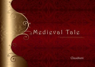 Medieval Tale
Claudiani
 