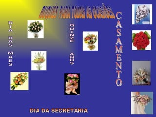 BUQUÊS  PARA TODAS AS OCASIÕES CASAMENTO QUINZE  ANOS DIA DAS MÃES DIA DA SECRETÁRIA  