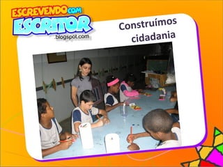 Construímos
cidadania
 