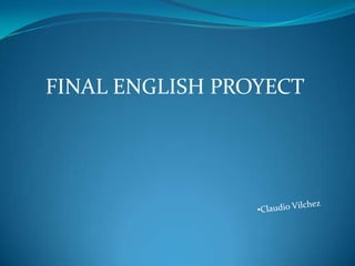 FINAL ENGLISH PROYECT ,[object Object],[object Object]