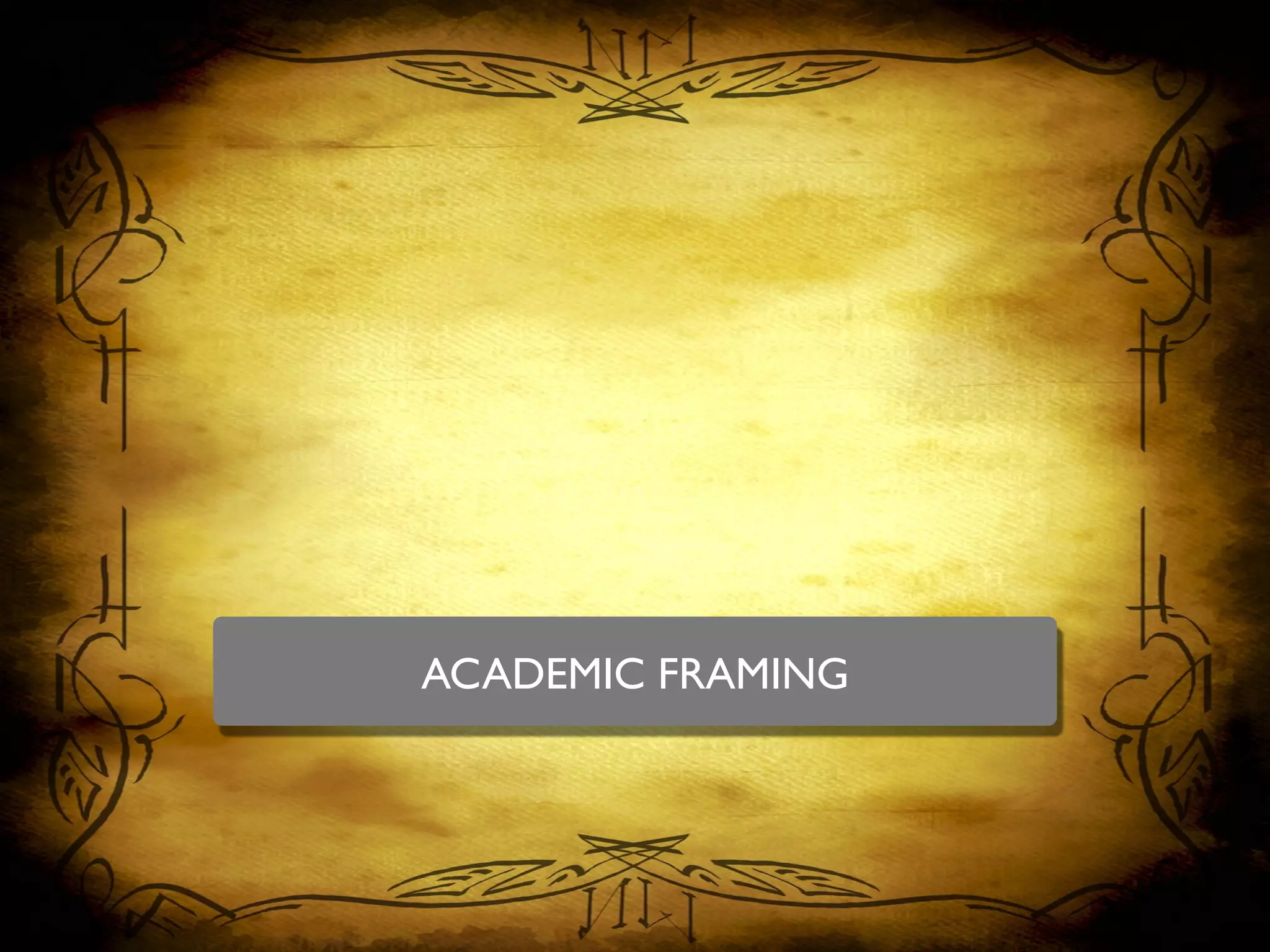 ACADEMIC FRAMING	

 