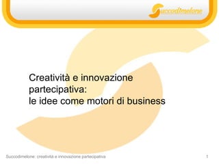 Creatività e innovazione partecipativa: le idee come motori di business 