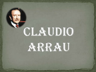 Claudio Arrau 
