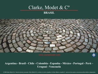 Argentina - Brasil - Chile - Colombia - Espanha - México - Portugal - Perú –
Uruguai - Venezuela
117

© 2013 Clarke, Modet & Cº

 