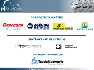 PATROCÍNIO MASTER




PATROCÍNIO PLATINUM




  PROMOÇÃO E ORGANIZAÇÃO
 
