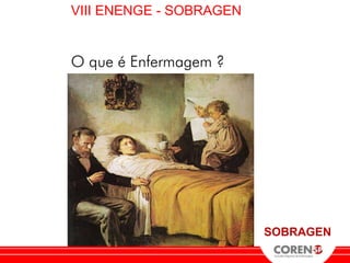 VIII ENENGE - SOBRAGEN


O que é Enfermagem ?




                         SOBRAGEN
 