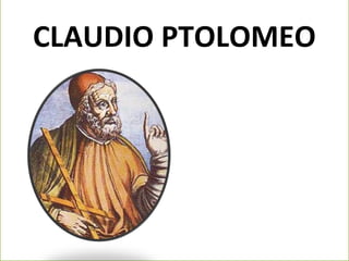 CLAUDIO PTOLOMEO

 