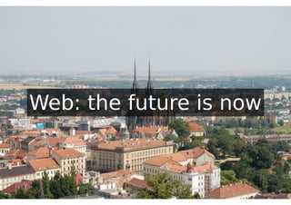 Web: the future is now
 