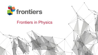 Frontiers in Physics
 