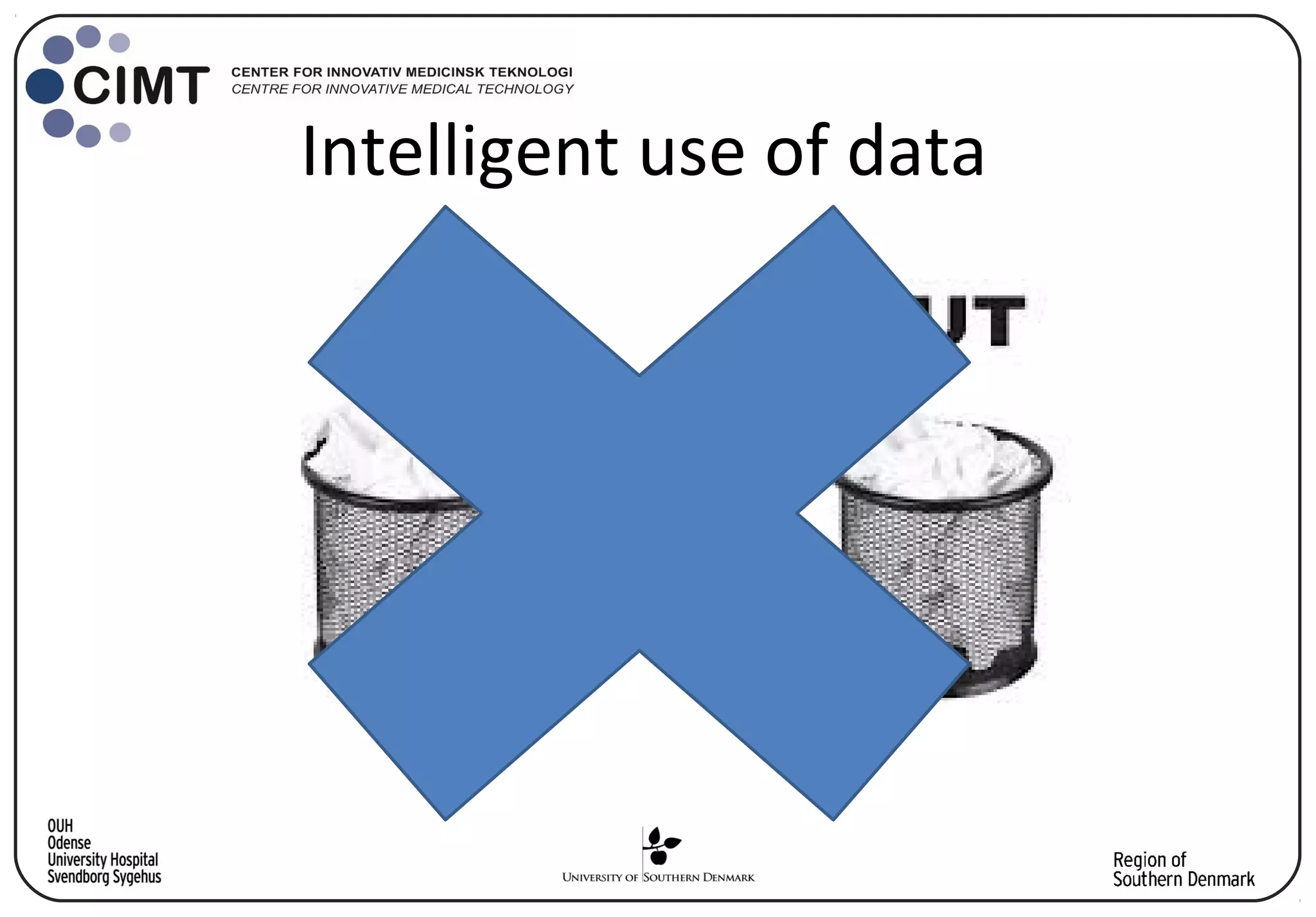 Intelligent use of data
 