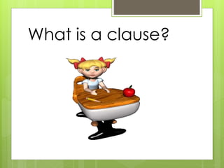 What is a clause? 
 