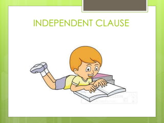 INDEPENDENT CLAUSE 
 