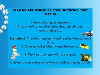 2.Subordinating conjunctions
1.Before , till, since, after, when, as- talk about time
2.Because, as, since- show cause/rea...