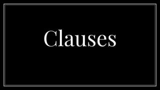 Clauses
 