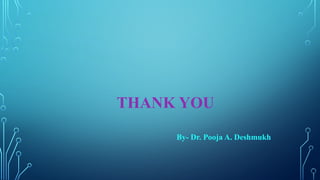THANK YOU
By- Dr. Pooja A. Deshmukh
 