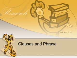 Clauses and Phrase 