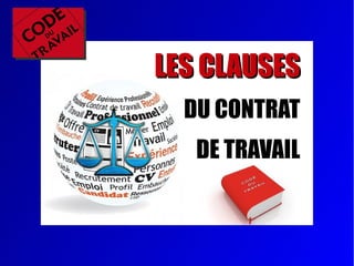 304
LES CLAUSESLES CLAUSES
DU CONTRAT
DE TRAVAIL
 