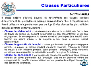 1919
Clauses Particulières
Autres clauses
●
Clause de sédentarité: contrairement à la clause de mobilité, elle fait du lie...