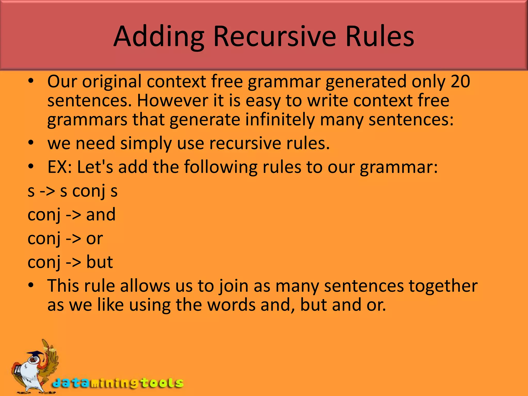 Definite clause grammarsTo find out whether a woman shoots a man is a sentence, we pose the query:s([a,woman,shoots,a,man],[]).That is, just as in the difference list recognizer, we ask whether we can get an s by consuming the symbols in [a,woman,shoots,a,man], leaving nothing behind.Similarly, to generate all the sentences in the grammar, we pose the query:s(X,[]).