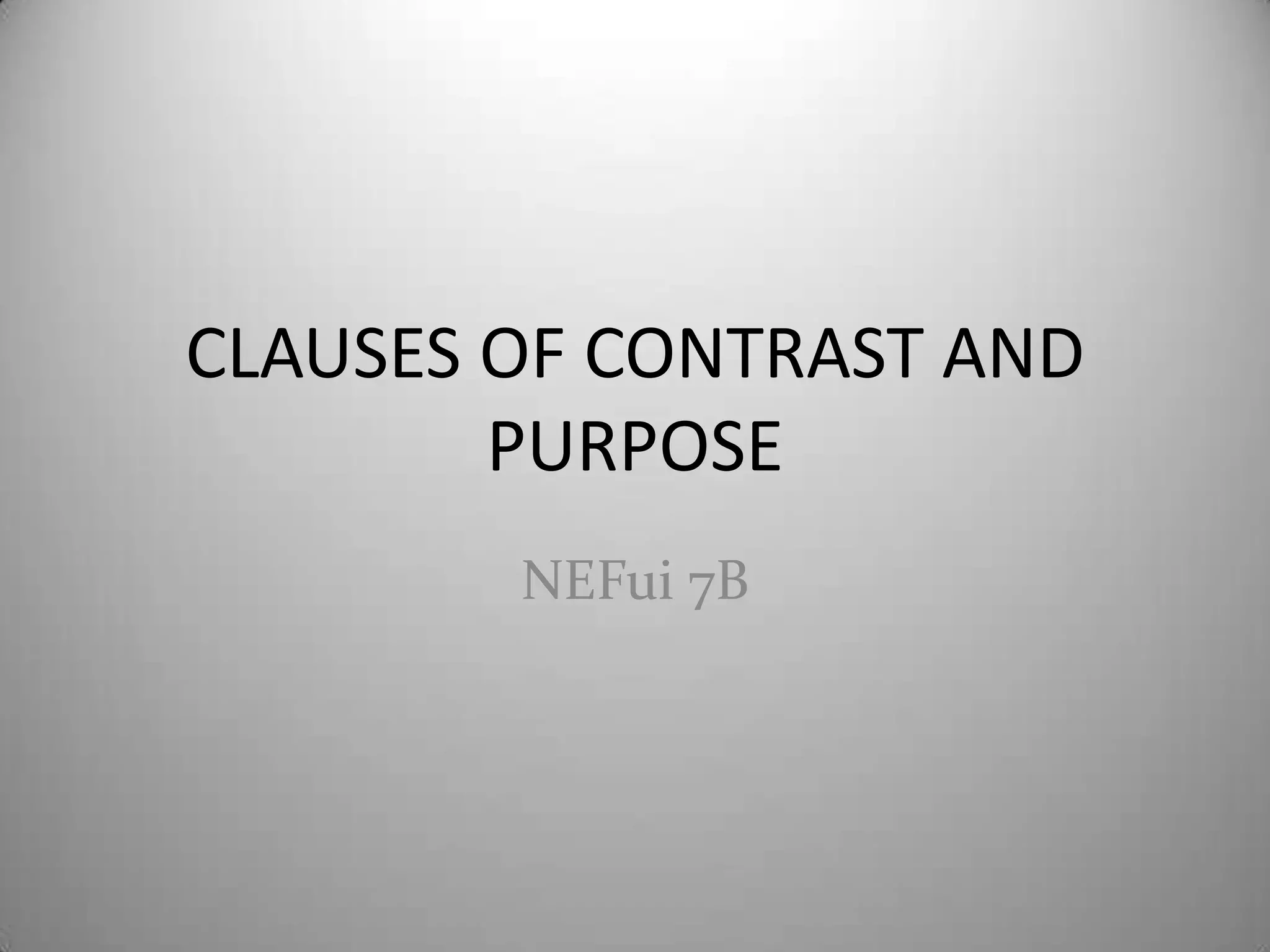 CLAUSES OF CONTRAST AND PURPOSENEFui 7B
