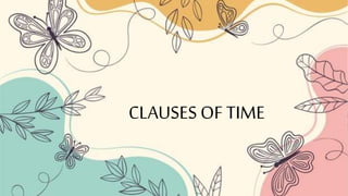 CLAUSES OF TIME
 