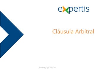 Cláusula Arbitral
© Expertis Legal Costa Rica
 