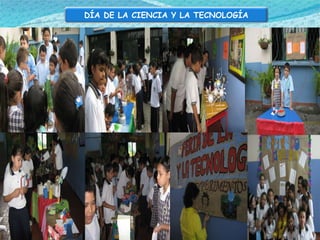 DÍA DE LA CIENCIA Y LA TECNOLOGÍA 