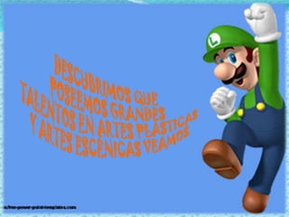 DESCUBRIMOS QUE  POSEEMOS GRANDES TALENTOS EN ARTES PLÁSTICAS Y ARTES ESCÉNICAS VEAMOS 