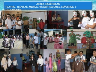 ARTES ESCÉNICAS TEATRO, DANZAS,MIMOS,PRESENTADORES,COPLEROS Y TRIVADORES 