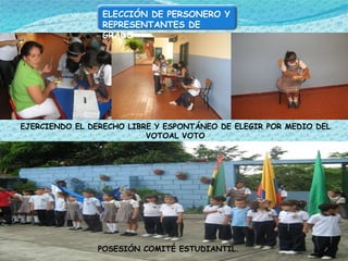 EJERCIENDO EL DERECHO LIBRE Y ESPONTÁNEO DE ELEGIR POR MEDIO DEL VOTOAL VOTO POSESIÓN COMITÉ ESTUDIANTIL. ELECCIÓN DE PERSONERO Y REPRESENTANTES DE GRADO 
