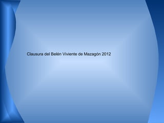Clausura del Belén Viviente de Mazagón 2012
 