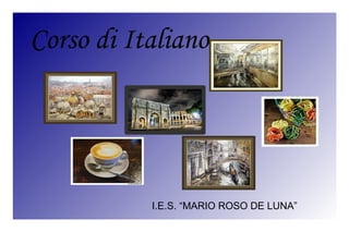 Corso di Italiano I.E.S. “MARIO ROSO DE LUNA” 