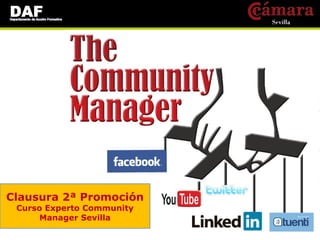 Clausura 2ª Promoción
 Curso Experto Community
     Manager Sevilla
 